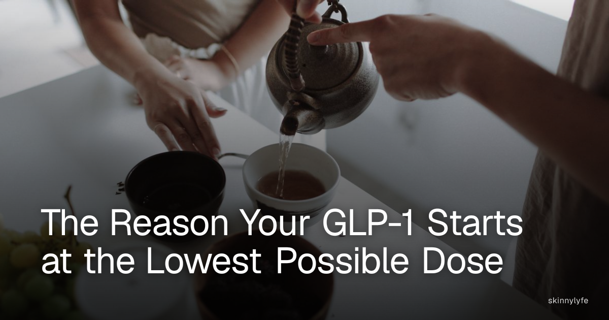 The Reason Your GLP-1 Starts at the Lowest Possible Dose