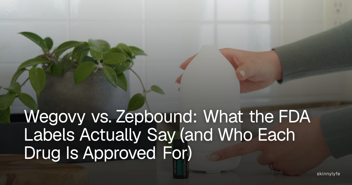 Wegovy vs. Zepbound: What the FDA Labels Actually Say (and Who Each Drug Is Approved For)